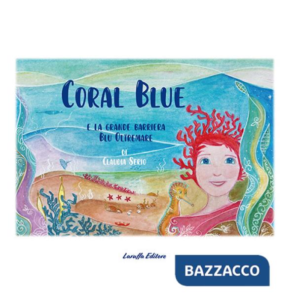 Coral Blue e la grande barriera blu oltremare