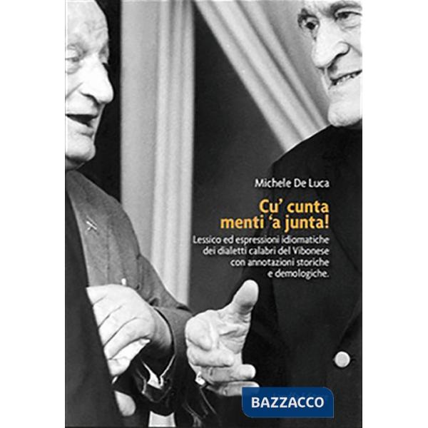 Cu' cunta menti 'a junta! Lessico ed espressioni idiomatiche dei dialetti calabri del Vibonese con annotazioni storiche e demolo