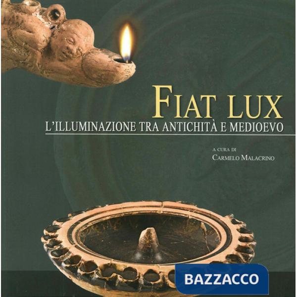 Fiat lux. L'illuminazione tra antichità e medioevo