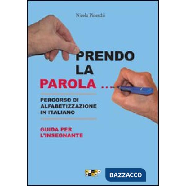 Prendo la parola... Percorso di alfabetizzazione in italiano. Guida per l'insegnante. Schede, memory, tombola