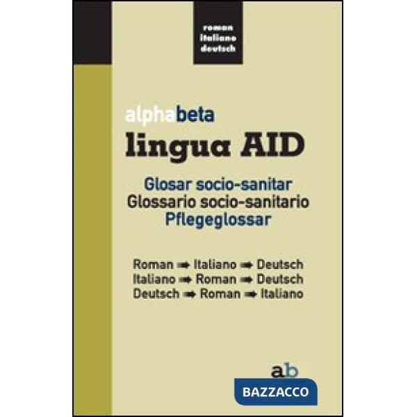 Alphabeta lingua AID. Glosar socio-sanitar. Roman-Italiano-Deutsch, Italiano-Roman-Deutsch, Deutsch-Roman-Italiano