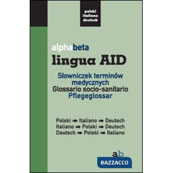 Alphabeta lingua AID. Slowniczek terminów medycznych. Polski-Italiano-Deutsch, Italiano-Polski-Deutsch, Deutsch-Polski-Italiano