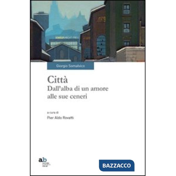 Città. Dall'alba di un amore alle sue ceneri