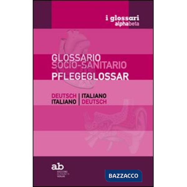 Glossario socio-sanitario. Tedesco-italiano, italiano-tedesco. Ediz. bilingue