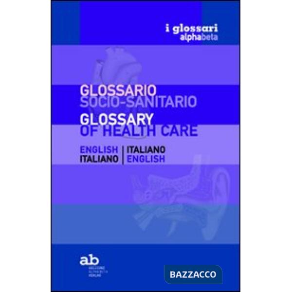 Glossario socio-sanitario. Inglese-italiano, italiano-inglese. Ediz. bilingue