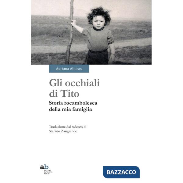 Occhiali di Tito. Storia rocambolesca della mia famiglia (Gli)
