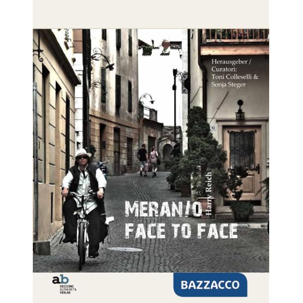 Harry Raich. Meran/o face to face. Ediz. italiana, inglese, francese e tedesca