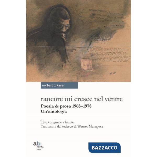 Rancore mi cresce nel ventre. Poesia & prosa 1968-1978