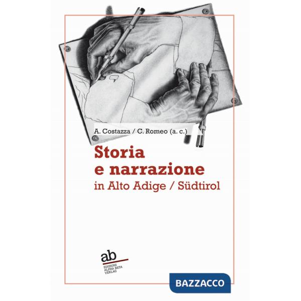 Storia e narrazione in Alto Adige/Südtirol. Ediz. italiana e tedesca