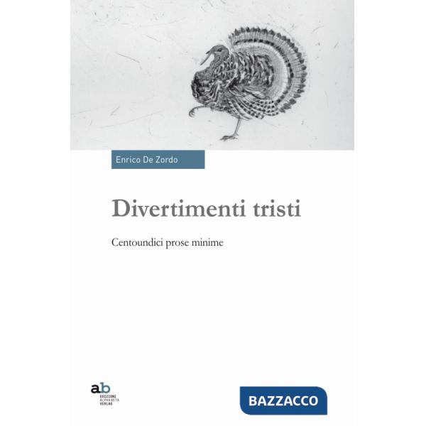 Divertimenti tristi. Centoundici prose minime