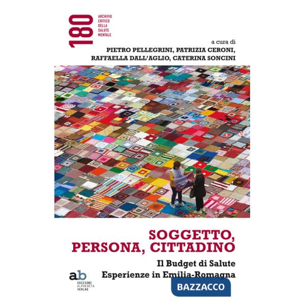 Soggetto, persona, cittadino. Il budget di salute. Esperienze in Emilia-Romagna