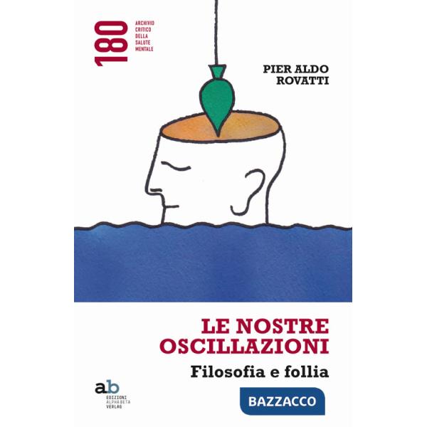 Nostre oscillazioni. Filosofia e follia (Le)