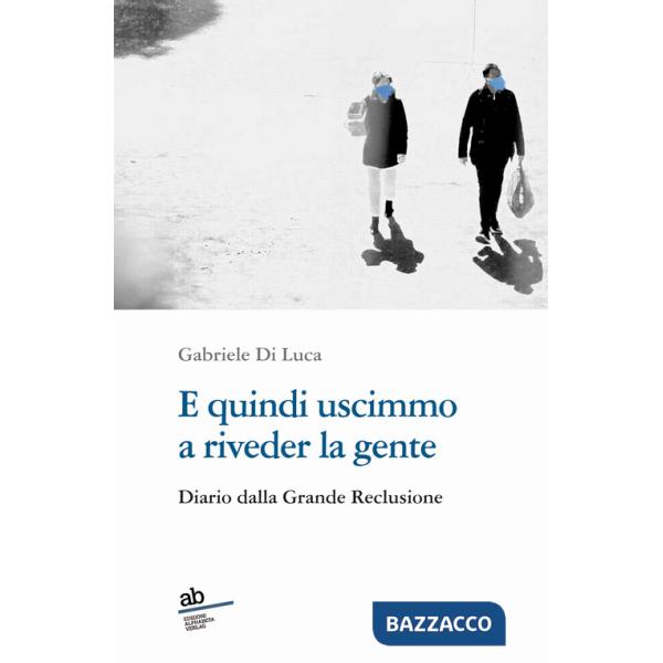 E quindi uscimmo a riveder la gente. Diario dalla grande reclusione