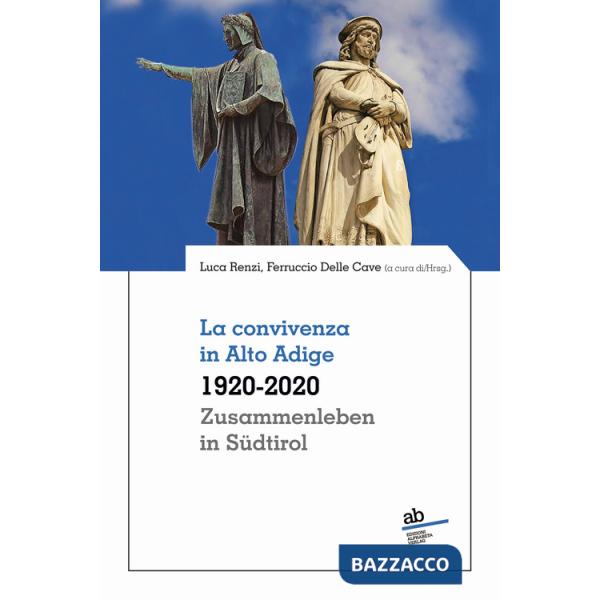 Convivenza in Alto Adige 1920-2020-Zusammenleben in Südtirol 1920-2020 (La)
