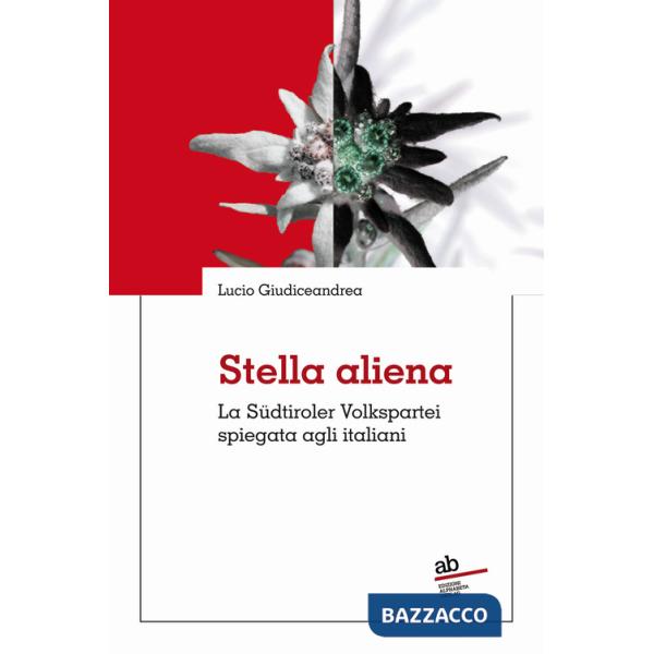 Stella aliena. La Südtiroler Volkspartei spiegata agli italiani