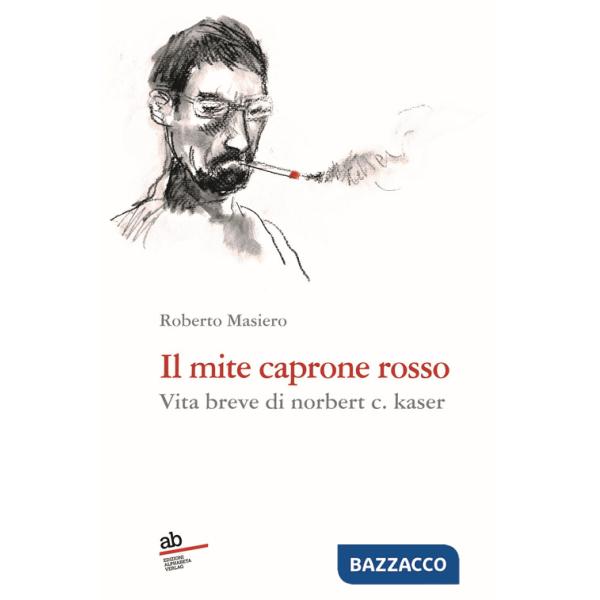 Mite caprone rosso. Vita breve di Norbert C. Kaser (Il)