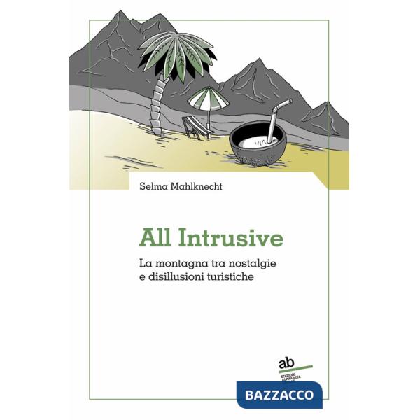 All intrusive. La montagna tra nostalgie e disillusioni turistiche