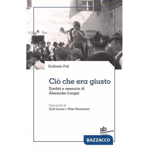 Ciò che era giusto. Eredità e memoria di Alexander Langer