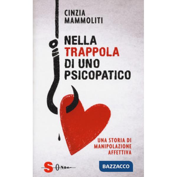 Nella trappola di uno psicopatico. Una storia di manipolazione affettiva