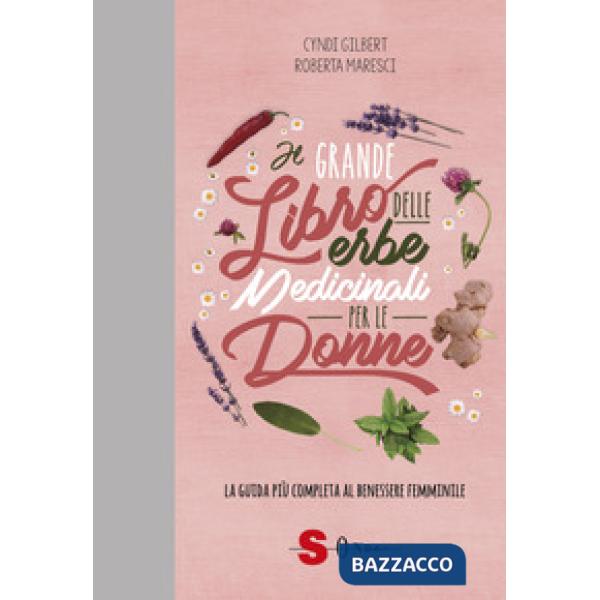 Grande libro delle erbe medicinali per le donne. La guida più completa al beness