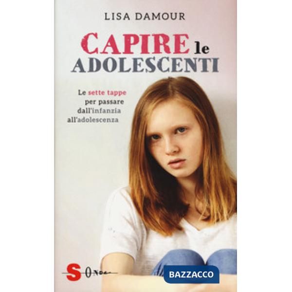 Capire le adolescenti. Le sette tappe per passare dall'infanzia all'adolescenza