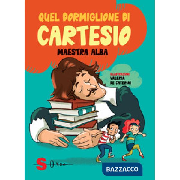 Quel dormiglione di Cartesio. Ediz. a colori