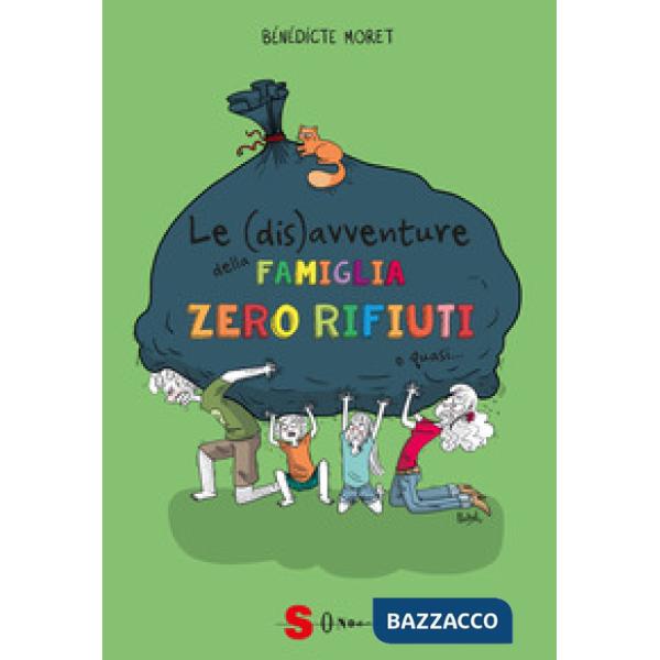 (dis)avventure della famiglia zero rifiuti o quasi... Come sopravvivere un anno senza rifiuti (Le)
