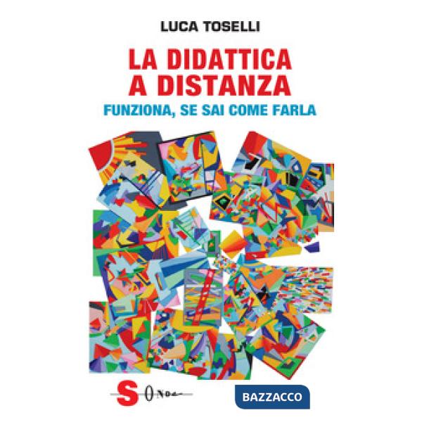 Didattica a distanza. Funziona, se sai come farla (La)