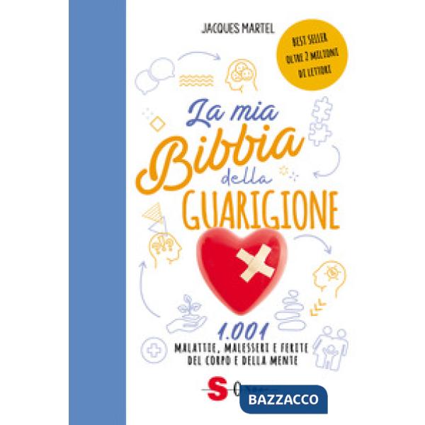 Mia bibbia della guarigione. 1001 malattie, malesseri e ferite del corpo e della mente (La)