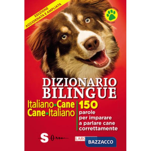 Dizionario bilingue italiano-cane, cane-italiano. 150 parole per imparare a parlare cane correntemente