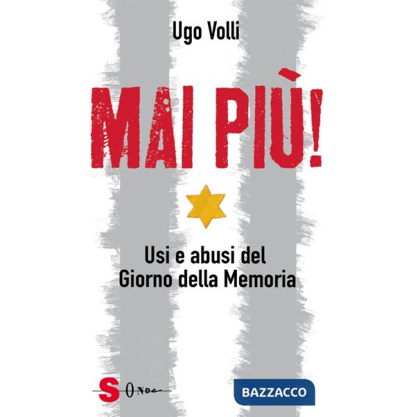 Mai più! Usi e abusi del Giorno della Memoria