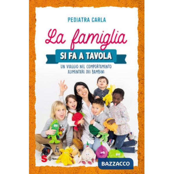 Famiglia si fa a tavola. Un viaggio nel comportamento alimentare dei bambini (La)