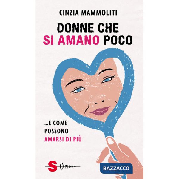 Donne che si amano poco... e come possono amarsi di più