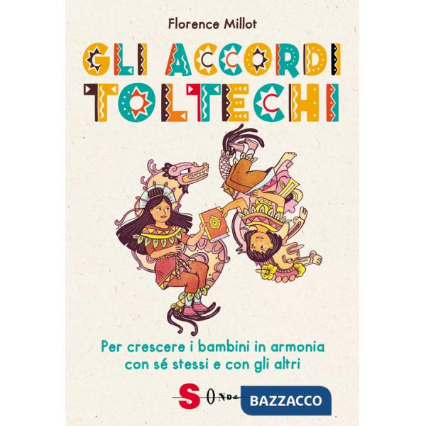 Accordi toltechi. Per crescere i bambini in armonia con sé stessi e con gli altri (Gli)