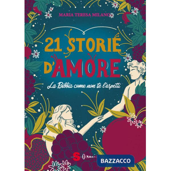 21 storie d'amore. La Bibbia come non te l'aspetti
