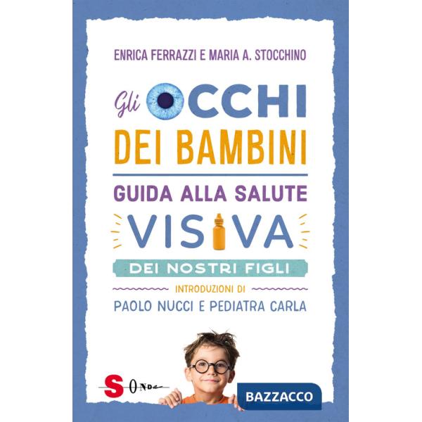 Occhi dei bambini. Guida alla salute visiva dei nostri figli (Gli)