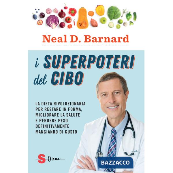 Superpoteri del cibo. La dieta rivoluzionaria per restare in forma, migliorare la salute e perdere peso definitivamente mangiand