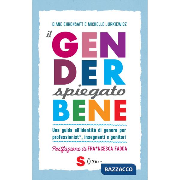 Gender spiegato bene. Una guida all'identità di genere per professionist*, insegnanti e genitori (Il)