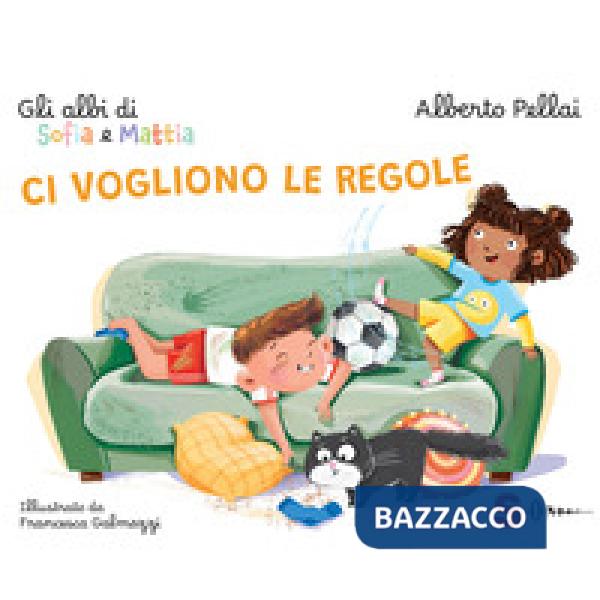 Ci vogliono le regole. Gli albi di Sofia e Mattia. Ediz. a colori