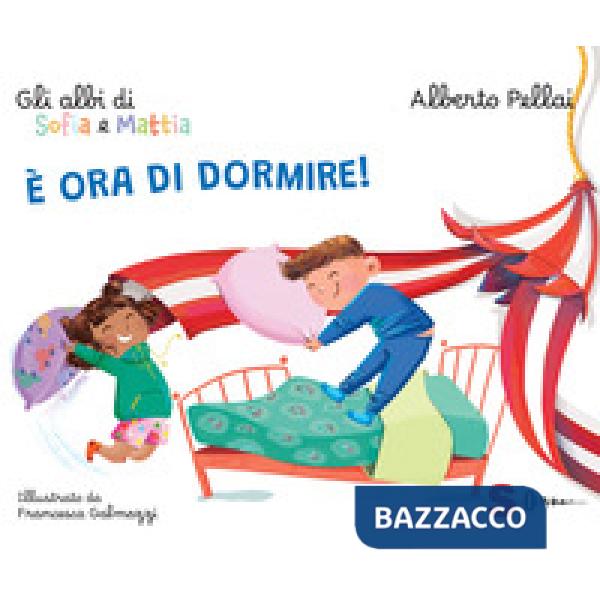 È ora di dormire! Gli albi di Sofia e Mattia. Ediz. a colori