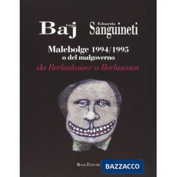 Malebolge 1994 o del malgoverno da Berluskaiser a Berluscaos
