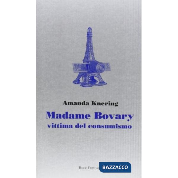 Madame Bovary. Vittima del consumismo