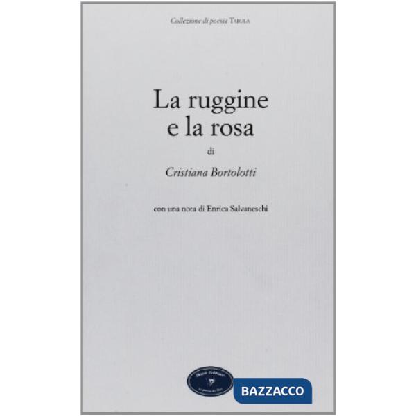 Ruggine e la rosa (La)