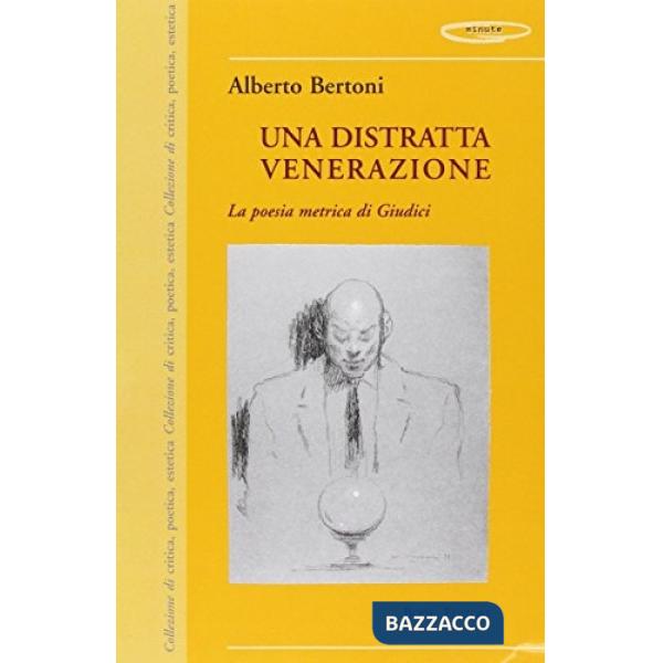 Distratta venerazione. La poesia metrica di Giudici (Una)