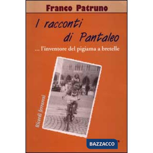 Racconti di Pantaleo. (L'inventore del pigiama a bretelle). Ricordi ferraresi (I