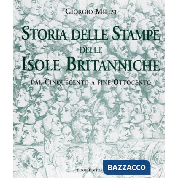 Storia delle stampe delle isole britanniche. Dal secolo XVI al secolo XIX