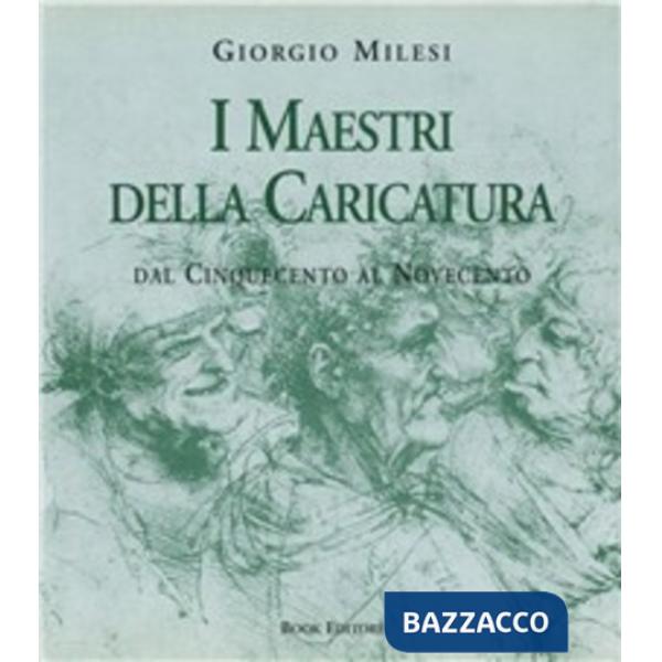 Maestri della caricatura. Dal Cinquecento al Novecento (I)