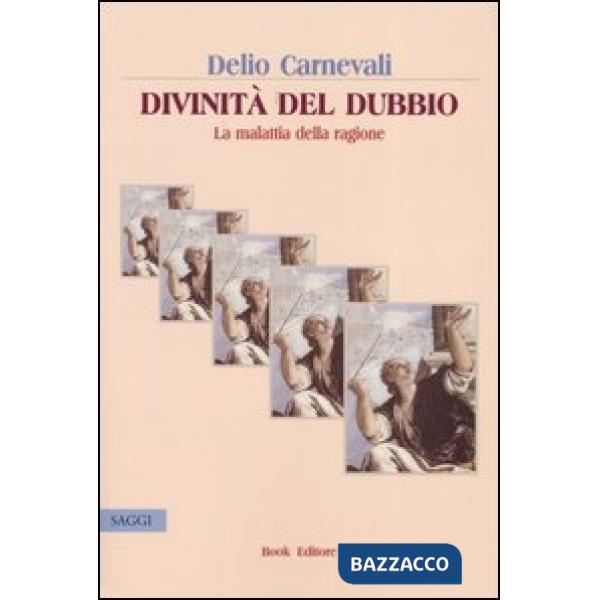 Divinità del dubbio. La malattia della ragione