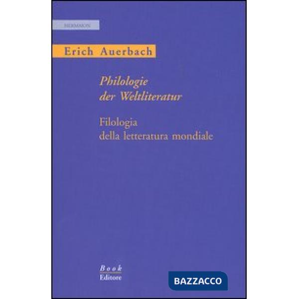 Philologie der Weltliteratur-Filologia della letteratura mondiale. Ediz. bilingue