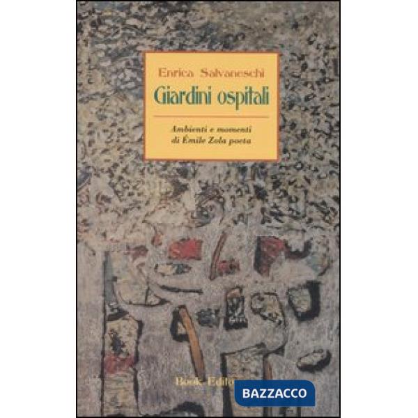 Giardini ospitali. Ambienti e momenti di Émile Zola poeta